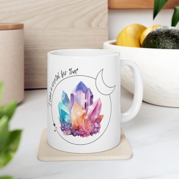 I have a crystal for that, 11oz mug