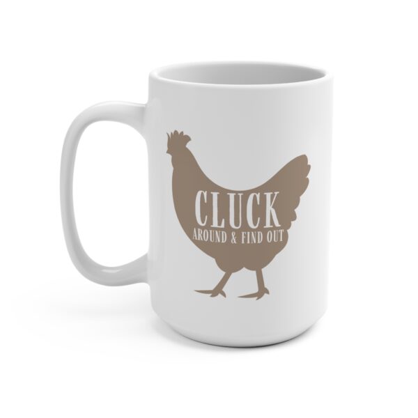 Cluck around and find out, 15oz mug - Image 3