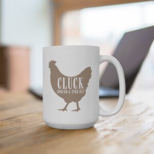 Cluck around and find out, 15oz mug