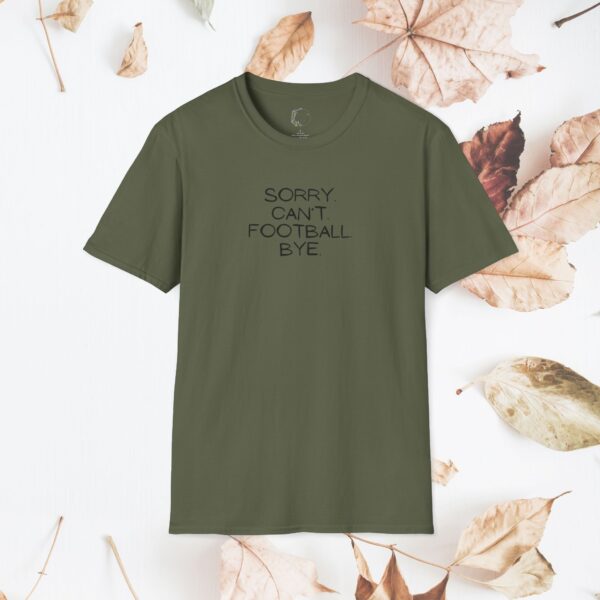 Sorry. Can't. Football. Bye. / unisex tshirt - Image 20